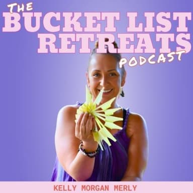 Bucket List Retreats - The Podcast